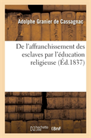 de l'Affranchissement Des Esclaves Par l'Éducation Religieuse