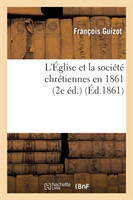 L'�glise Et La Soci�t� Chr�tiennes En 1861 (2e �d.)