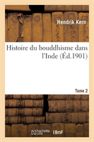 Histoire Du Bouddhisme Dans l'Inde. T2
