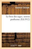 Le Livre Des Sages: Oeuvre Posthume