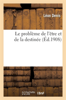 Le Probl�me de l'�tre Et de la Destin�e: �tudes Exp�rimentales Sur Les Aspects Ignor�s