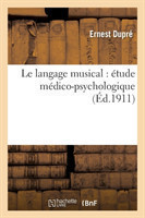 Le Langage Musical: �tude M�dico-Psychologique