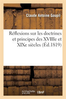 R�flexions Sur Les Doctrines Et Principes Des Xviiie Et XIXe Si�cles