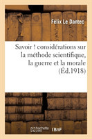 Savoir ! Considérations Sur La Méthode Scientifique, La Guerre Et La Morale