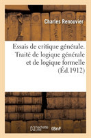 Essais de Critique Générale. Traité de Logique Générale Et de Logique Formelle