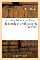 Sermons Laïques, Ou Propos de Morale Et de Philosophie