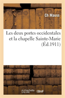 Les Deux Portes Occidentales Et La Chapelle Sainte-Marie Recherche de la Mesure Ouvrière