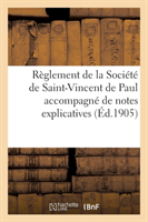 Règlement de la Société de Saint-Vincent de Paul Accompagné de Notes Explicatives