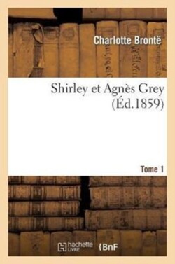 Shirley Et Agn�s Grey. Tome 1