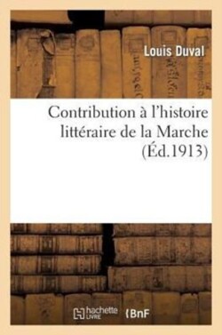 Contribution � l'Histoire Litt�raire de la Marche: � Propos de la Premi�re �dition Des Coutumes