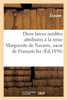 Deux Farces In�dites Attribu�es � La Reine Marguerite de Navarre, Soeur de Fran�ois Ier
