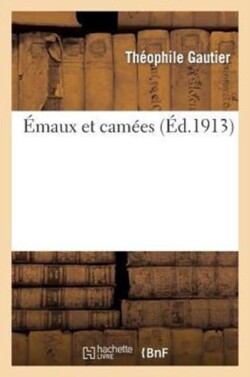 Émaux Et Camées (Éd.1913)