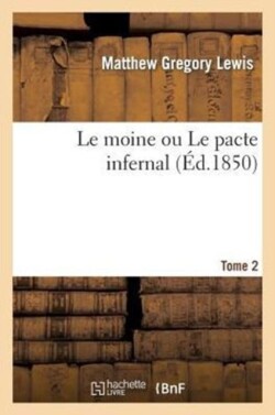 Le Moine Ou Le Pacte Infernal. Tome 2