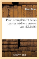 Piron: Complément de Ses Oeuvres Inédites: Prose Et Vers