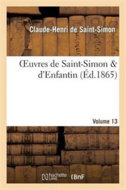 Oeuvres de Saint-Simon & d'Enfantin. Volume 13