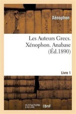 Les Auteurs Grecs. Xénophon. Premier Livre de l'Anabase