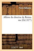 Affaire Du Diocèse de Reims. Mémoire Explicatif Demandé Par S. Exc. Mgr Langénieux