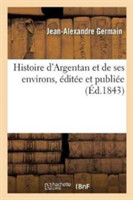 Histoire d'Argentan Et de Ses Environs, Éditée Et Publiée Par Jean-Alexandre Germain,