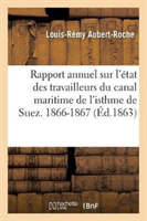 Rapport Annuel Sur l'État Des Travailleurs Du Canal Maritime de l'Isthme de Suez. 1866-1867