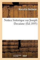 Notice Historique Sur Joseph Decaisne: Lue Dans La S�ance Publique Annuelle Du 18 D�cembre 1893