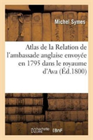 Atlas de la Relation de l'Ambassade Anglaise Envoyée En 1795 Dans Le Royaume d'Ava