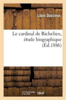 Le Cardinal de Richelieu, Étude Biographique