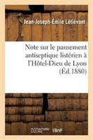 Note Sur Le Pansement Antiseptique Listérien À l'Hôtel-Dieu de Lyon