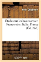 �tudes Sur Les Beaux-Arts En France Et En Italie. France