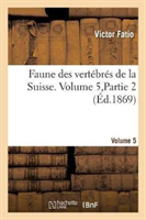 Faune Des Vert�br�s de la Suisse. Volume 5, Partie 2