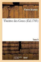 Théâtre Des Grecs. Tome 9