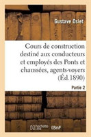 Cours de Construction Destiné Aux Conducteurs Et Employés Des Ponts Et Chaussées. Partie2