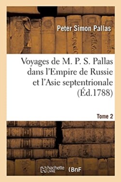 Voyages de M. P. S. Pallas En Différentes Provinces de l'Empire de Russie