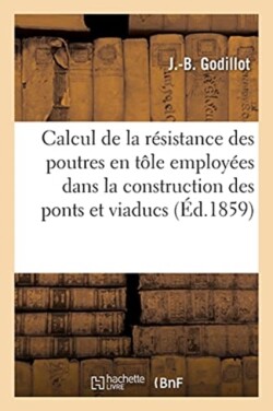 Calcul de la Résistance Des Poutres En Tôle Employées Dans La Construction Des Ponts Et Viaducs