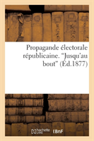 Propagande Électorale Républicaine. 'Jusqu'au Bout'