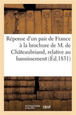 Réponse d'Un Pair de France À La Brochure de M. de Châteaubriand, Relative Au Bannissement