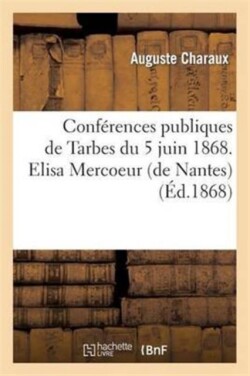 Conf�rences Publiques de Tarbes Du 5 Juin 1868. Elisa Mercoeur (de Nantes)