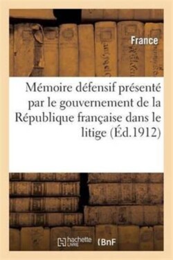 Mémoire Défensif Présenté Par Le Gouvernement de la République Française Dans Le Litige