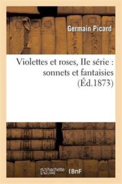 Violettes Et Roses, IIe Série: Sonnets Et Fantaisies