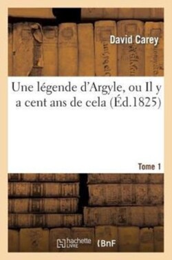 Une Légende d'Argyle, Ou Il Y a Cent ANS de Cela. Tome 1