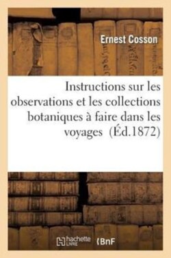 Instructions Sur Les Observations Et Les Collections Botaniques � Faire Dans Les Voyages