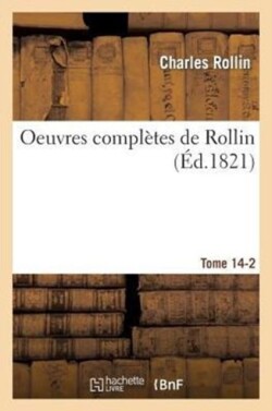 Oeuvres Complètes de Rollin. T. 14, 2