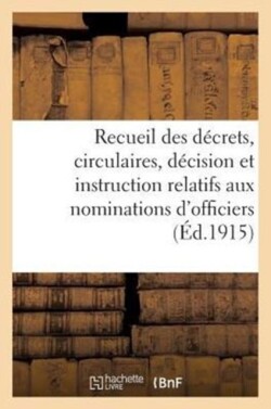 Recueil Des Décrets, Circulaires, Décision Et Instruction Relatifs Aux Nominations d'Officiers