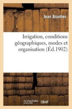 Irrigation, Conditions G�ographiques, Modes Et Organisation. P�ninsule Ib�rique Et Afrique Du Nord
