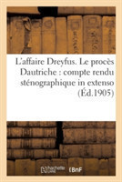 L'Affaire Dreyfus. Le Procès Dautriche: Compte Rendu Sténographique in Extenso