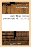 Victor Hugo Homme Politique (3e Éd.)