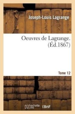 Oeuvres de Lagrange. T. 12