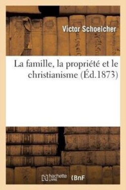 La Famille, La Propri�t� Et Le Christianisme