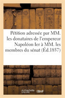 Pétition Adressée Par MM. Les Donataires Empereur Napoléon Ier À MM. Membres Du Sénat 20 Mars 1857