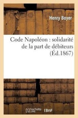 Code Napoléon: Solidarité de la Part de Débiteurs