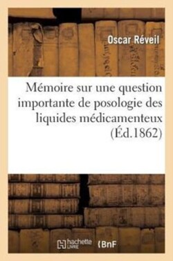 Mémoire Sur Une Question Importante de Posologie Des Liquides Médicamenteux